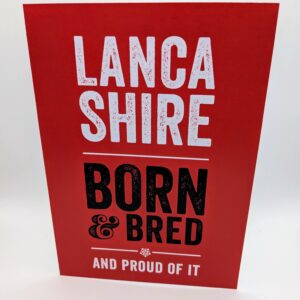 Lancashire Born & Bred Greeting Card