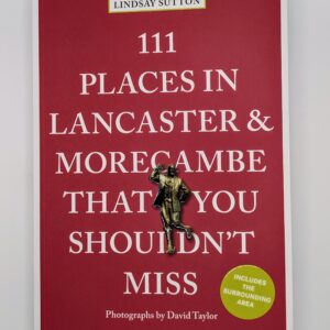 111 Places in Lancaster & Morecambe That You Shouldn't Miss, Front Cover